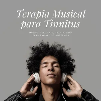 Terapia Musical para Tinnitus: Música Relajante, Tratamiento para Paliar los Acúfenos by Relajación Collective