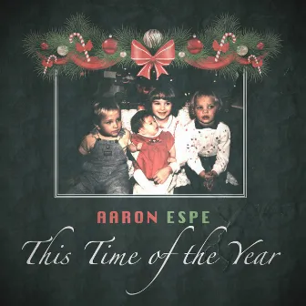 This Time of the Year by Aaron Espe