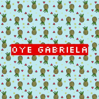 oye gabriela by -bp-