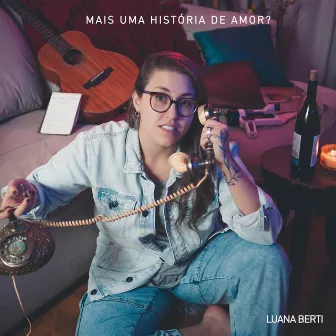 Mais uma História de Amor? by Luana Berti