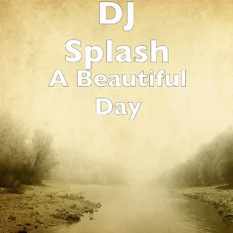 A Beautiful Day by DJ Splash