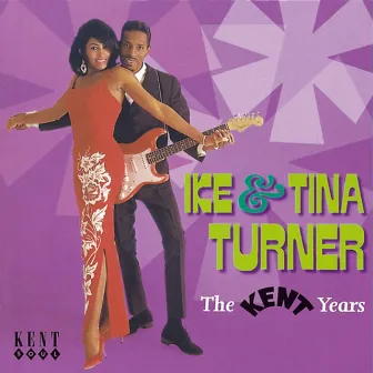 The Kent Years by Ike & Tina Turner