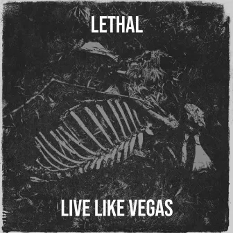 Lethal by Live Like Vegas