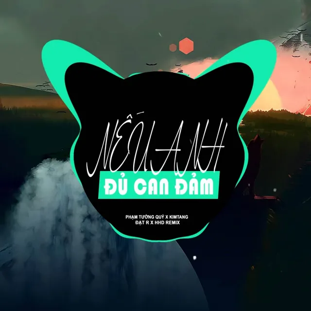 Nếu Anh Đủ Can Đảm (Đạt R Remix)