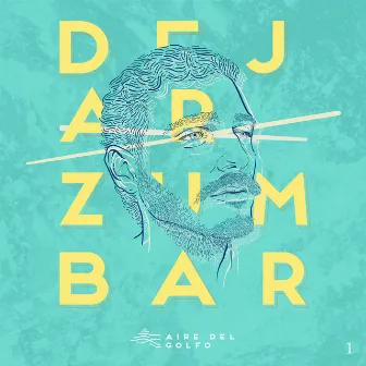 Dejar Zumbar 1 by Aire del Golfo