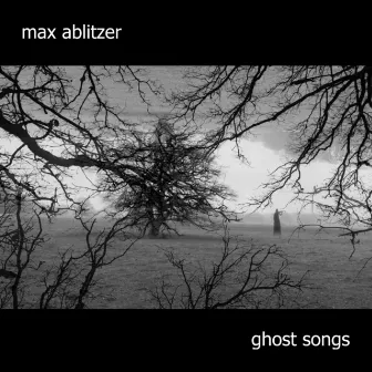 Ghost Songs by Max Ablitzer