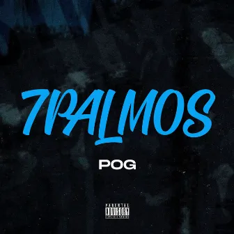 7 Palmos by Pog