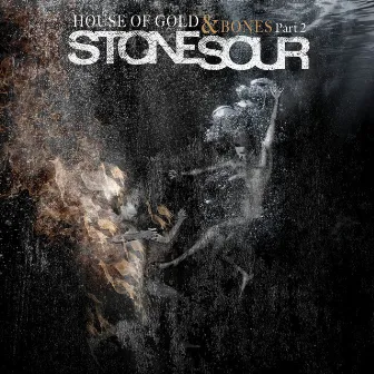 House of Gold & Bones, Part 2 by Stone Sour