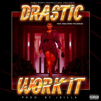 Work it (feat. Bigg Hank The Genuis) by Drastic