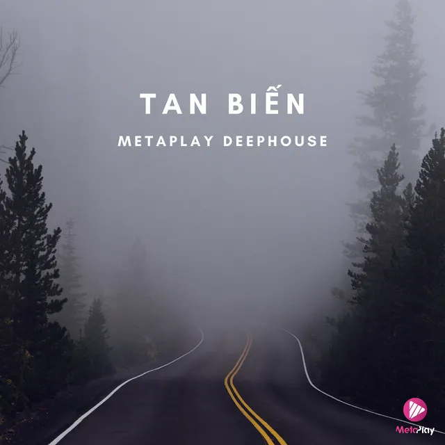 Tan Biến (Metaplay Deephouse)