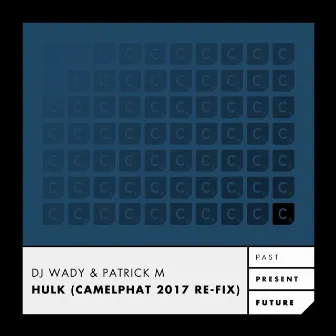 Hulk (Camelphat 2017 Re-Fix) by Patrick M