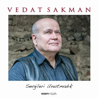 Sevgileri Unutmadık by Vedat Sakman