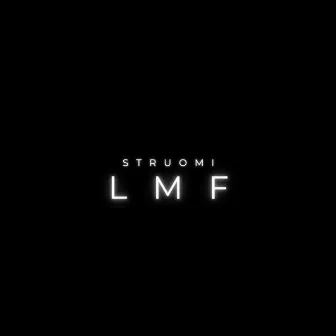 L.M.F. by STRUOMI