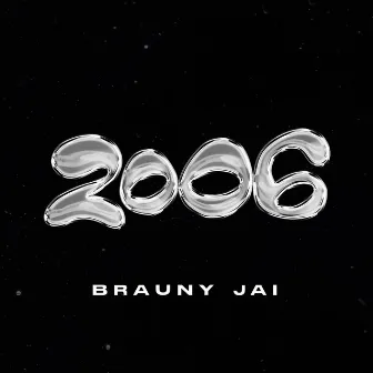 2006 by Brauny Jai