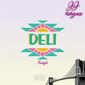 Deli Freestyle by JJ Morgan