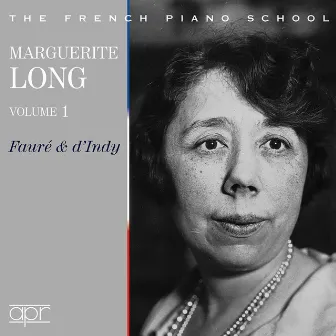 Fauré & d'Indy: Piano Works by Marguerite Long