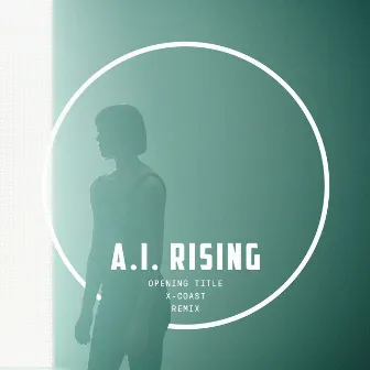 A.I. Rising (Opening Title / X-COAST Remix) by Nemanja Mosurović