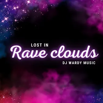 Lost in Rave Clouds by DJ Wardy Music