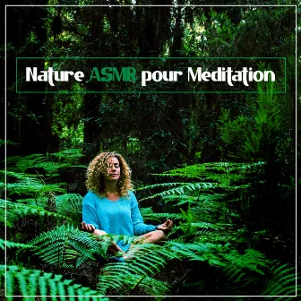 Nature ASMR pour Méditation Pleine Conscience (Détente Profonde) by Zone de la Musique de Yoga