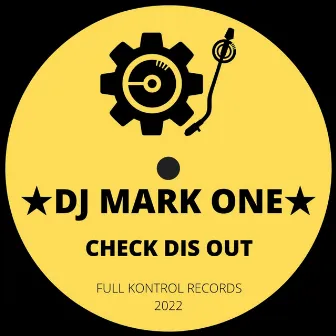 Check Dis Out by DJ Mark One