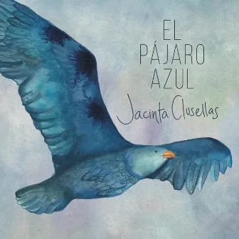 El Pájaro Azul by Jacinta Clusellas