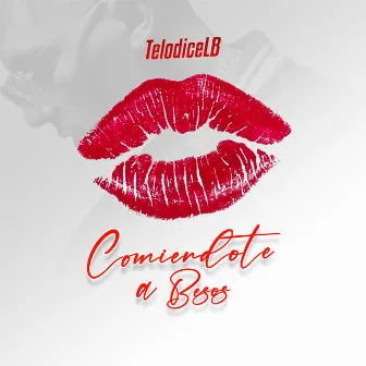 Comiendote a Besos by LB