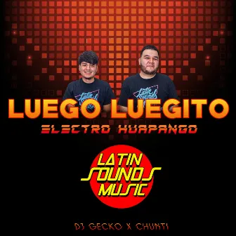 Luego Luegito [Electro Huapango] by Dj Gecko