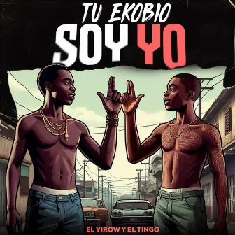 Tu Ekobio Soy Yo by El Yirow Y El Tingo