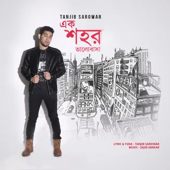 Ek Shohor Bhalobasha by Tanjib Sarowar