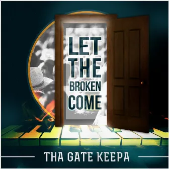 Let the Broken Come Album by Tha Gate Keepa