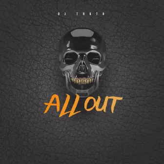 All Out by Dj Truth