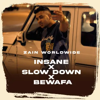 Insane X Slow Down X Bewafa by Zain Worldwide