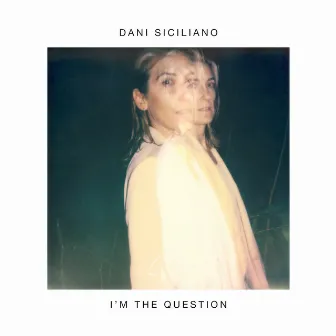 I'm the Question by Dani Siciliano