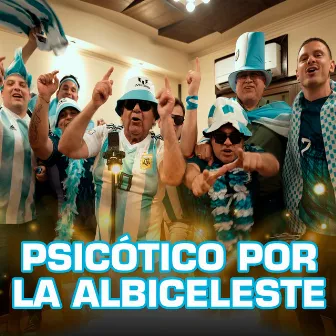 Psicótico Por La Albiceleste by ELÍAS