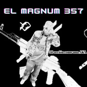 50 Acción Como Una AKA by El Magnum 357