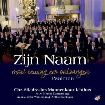 Zijn naam moet eeuwig eer ontvangen (Psalmen) by Christelijk Sliedrechts Mannenkoor Ichthus