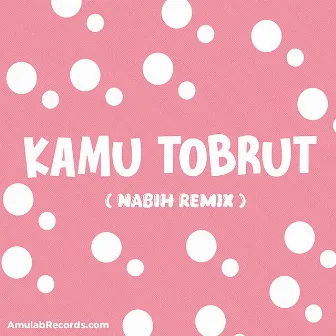 Kamu Tobrut by Hanafy Remix