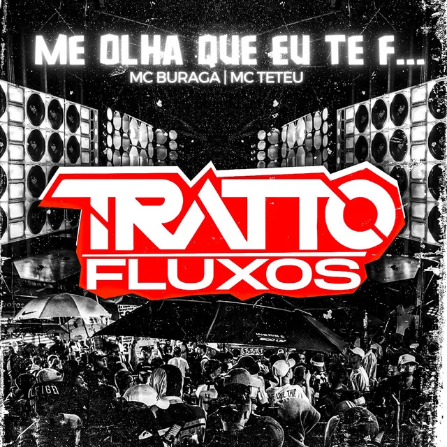 Me Olha Que Eu Te F... (feat. MC Buraga & MC Teteu)