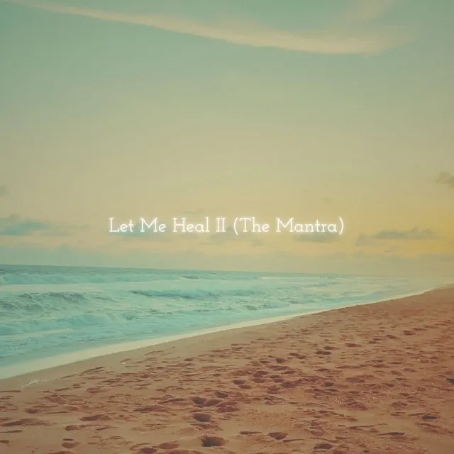 Let Me Heal II (The Mantra)