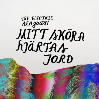 Mitt sköra hjärtas jord by The Electric Sea Gospel