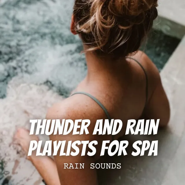 Rain Sounds: Thunder and Rain Playlists for Spa