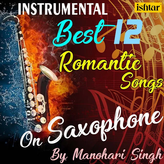 Best 12 Romantic Instrumental Songs On Saxophone By Manohari Singh