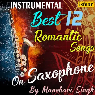 Best 12 Romantic Instrumental Songs On Saxophone By Manohari Singh by Manohari Singh