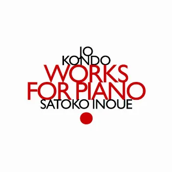 Jo Kondo: Works For Piano by Jo Kondo