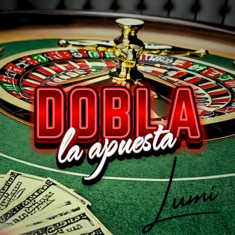 Dobla la Apuesta by Lumi Gmz