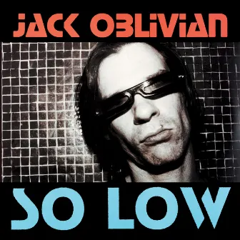 So Low by Jack Oblivian