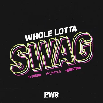 Whole Lotta Swag by D-Werd