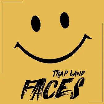 Faces by Trap Land