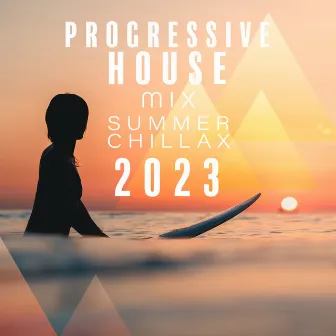 Progressive House Mix: Summer ChillaX 2023 by DJ Progressive Evolution