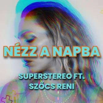 Nézz a napba by SuperStereo